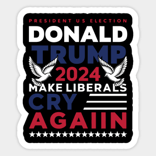 Donald Trump 2024 Make Liberals Cry Again v5 Sticker